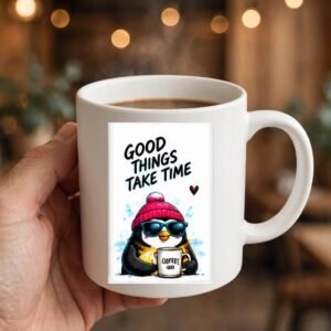 Good Things Take Time Penguin Coffee Mug