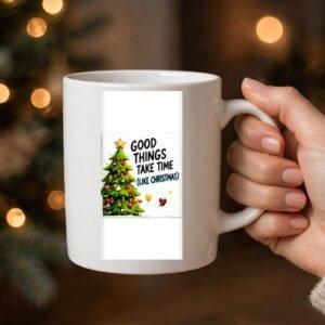 Good Things Take Time Mug